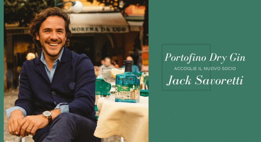 Portofino Dry Gin accoglie il nuovo socio Jack Savoretti