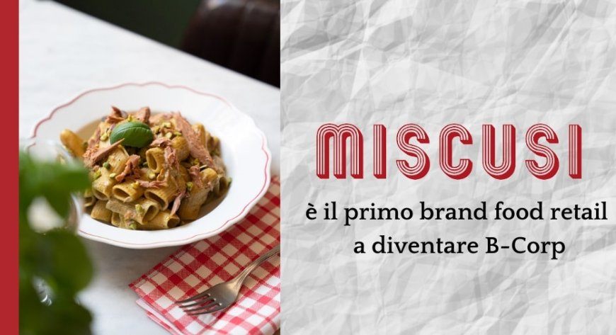 miscusi è il primo brand food retail a diventare B-Corp