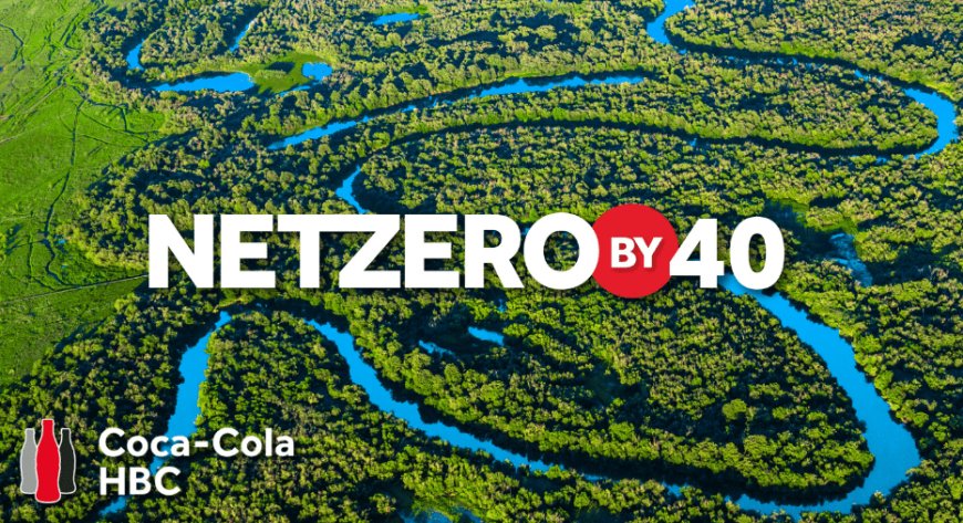 Coca-Cola HBC annuncia l'impegno zero emissioni entro il 2040