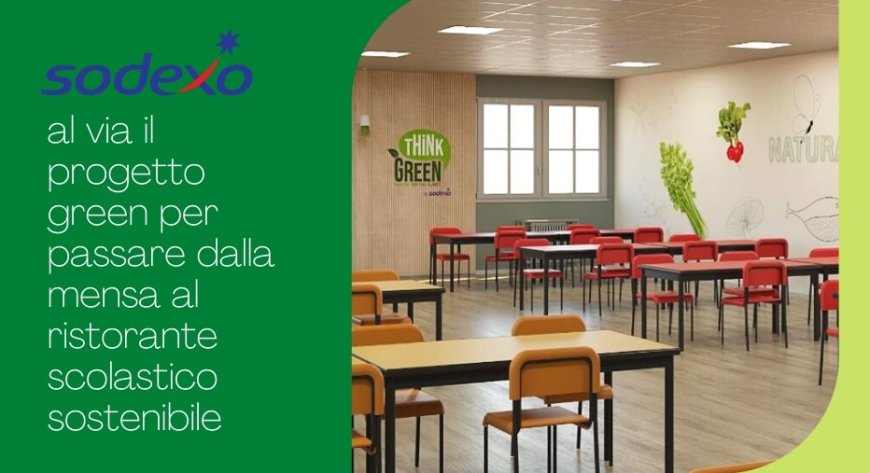 Sodexo: al via il progetto green per passare dalla mensa al ristorante scolastico sostenibile