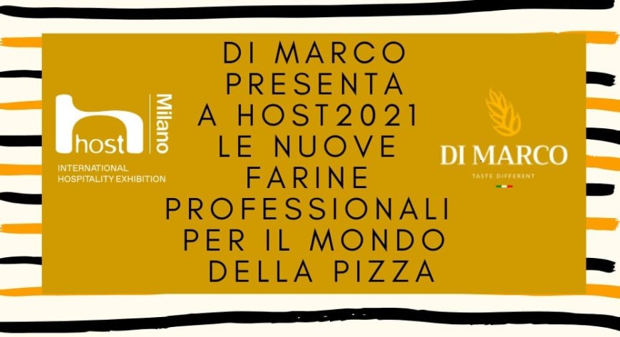 Di Marco presenta a Host2021 le nuove farine professionali per il mondo della pizza