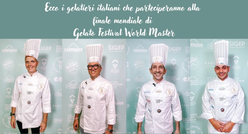 Ecco i gelatieri italiani che parteciperanno alla finale mondiale di Gelato Festival World Master