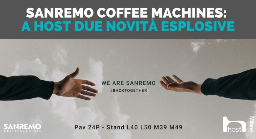 Sanremo Coffee Machines: a Host due novità esplosive