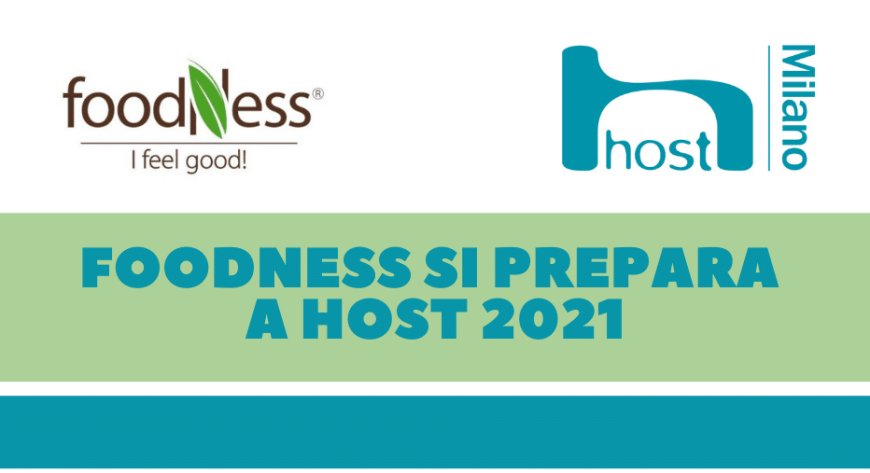 Foodness si prepara a Host 2021