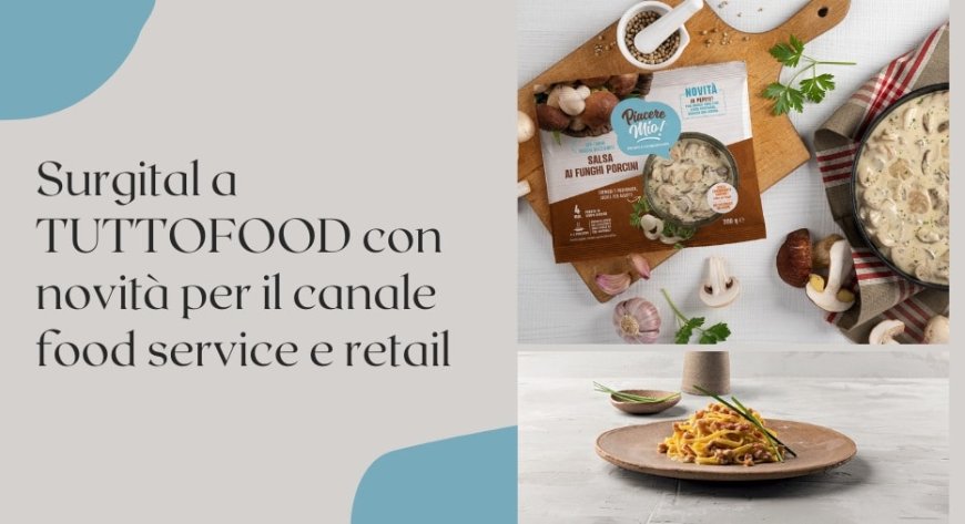 Surgital a TUTTOFOOD con novità per il canale food service e retail