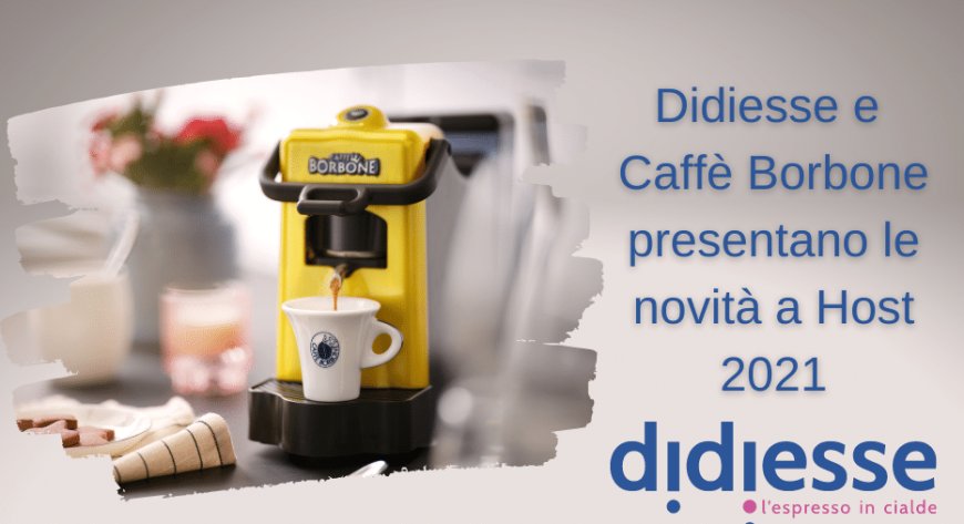 Didiesse e Caffè Borbone presentano le novità a Host 2021