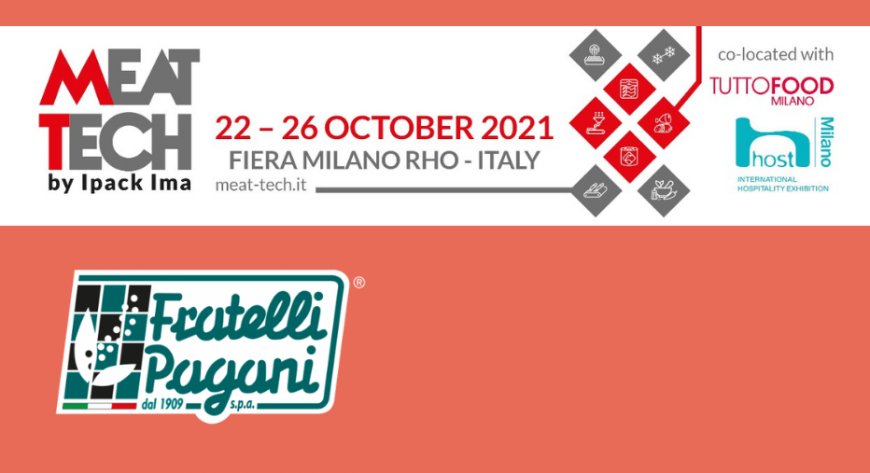 Fratelli Pagani SpA a Meat-Tech 2021, in programma a Milano in concomitanza con Host e TUTTOFOOD