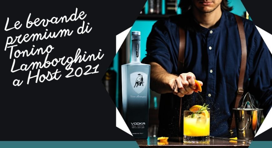 Le bevande premium di Tonino Lamborghini a Host 2021