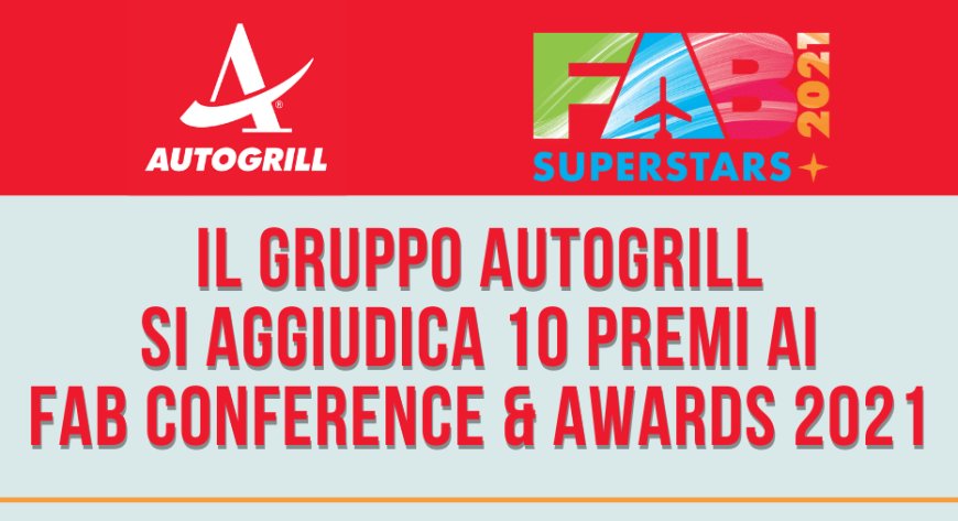 Il Gruppo Autogrill si aggiudica 10 premi ai FAB CONFERENCE & AWARDS 2021