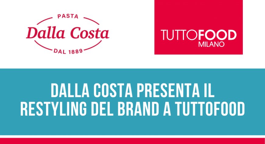 Dalla Costa presenta il restyling del brand a TUTTOFOOD