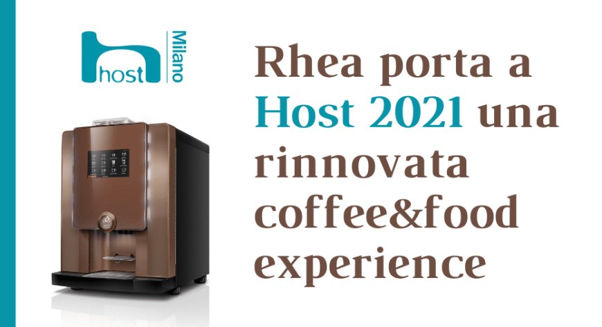 Rhea porta a Host 2021 una rinnovata coffee&food experience