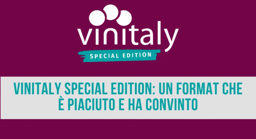 Vinitaly Special Edition: un format che è piaciuto e ha convinto