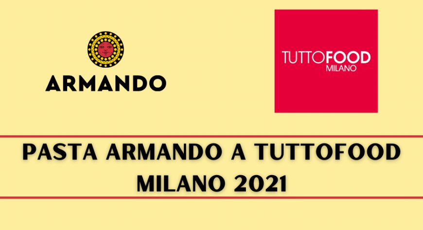 Pasta Armando a TUTTOFOOD Milano 2021