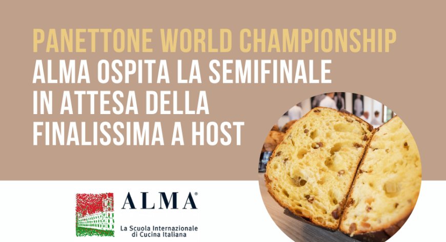 Panettone World Championship: ALMA ospita la semifinale in attesa della finalissima a Host