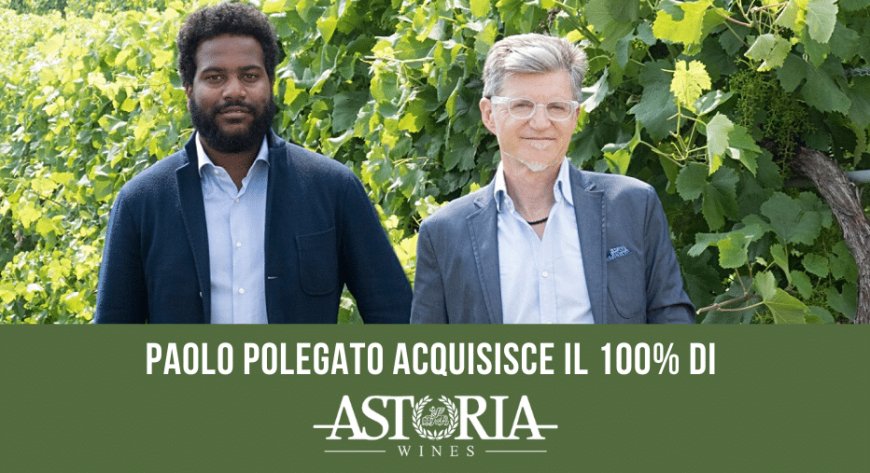 Paolo Polegato acquisisce il 100% di Astoria Wines