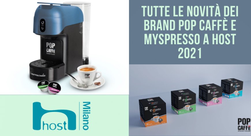 Tutte le novità dei brand Pop Caffè e Myspresso a Host 2021