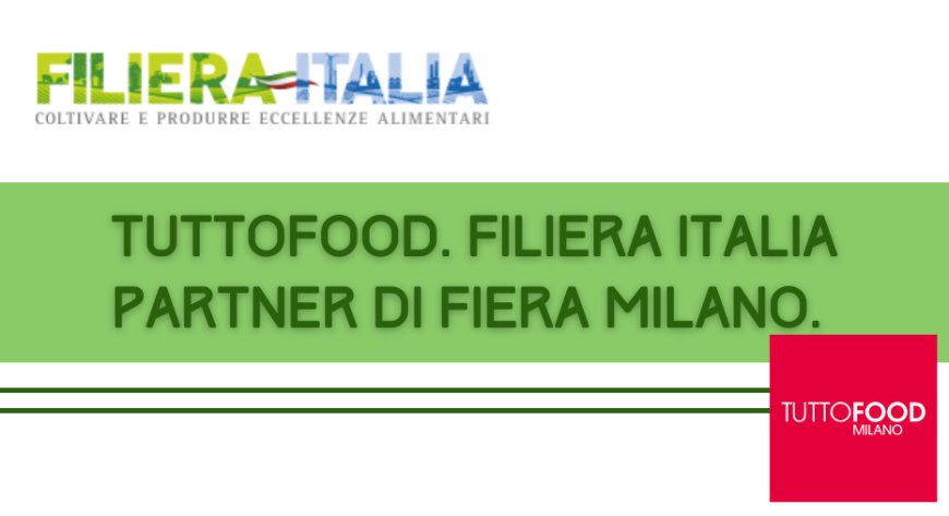 TUTTOFOOD. Filiera Italia partner di Fiera Milano.