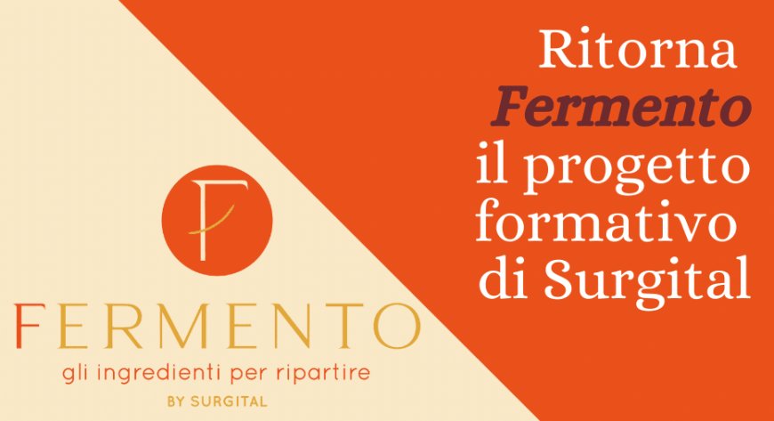 Ritorna Fermento, il progetto formativo di Surgital