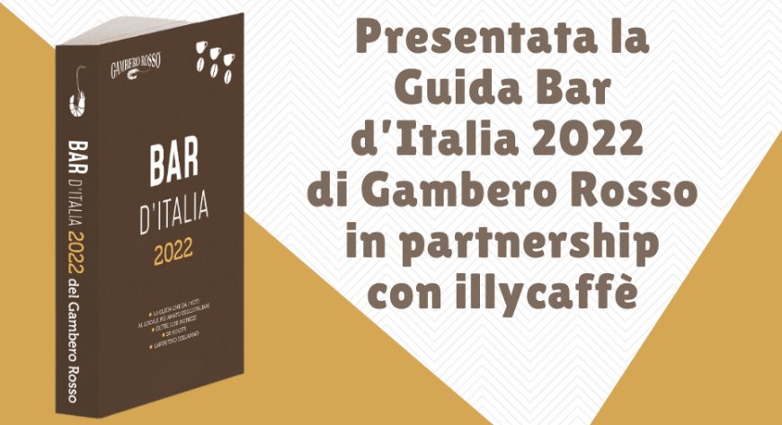 Presentata la Guida Bar d’Italia 2022 di Gambero Rosso in partnership con illycaffè