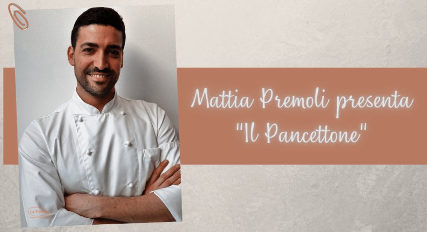 Mattia Premoli presenta "Il Pancettone"