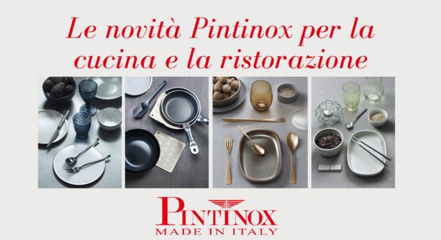 Le novità Pintinox per la cucina e la ristorazione
