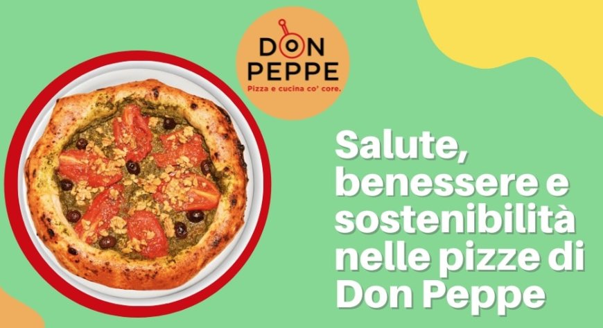 Salute, benessere e sostenibilità nelle pizze di Don Peppe
