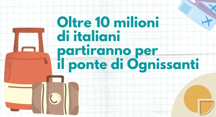 Oltre 10 milioni di italiani partiranno per il ponte di Ognissanti