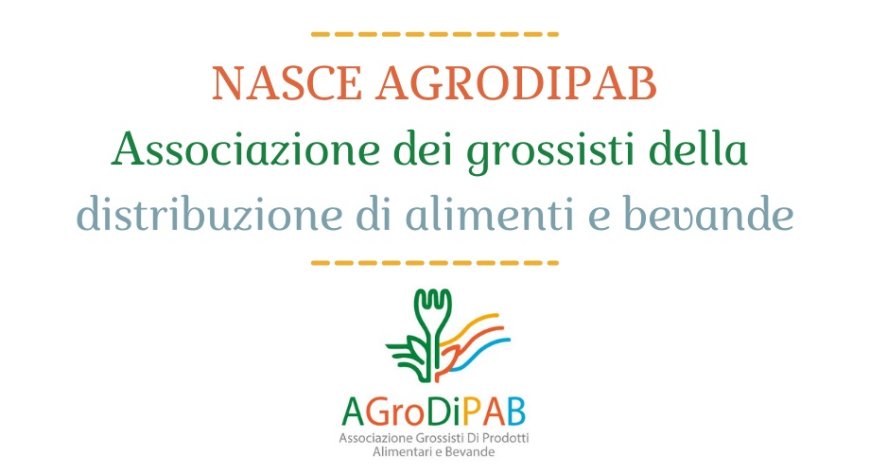 Nasce AGroDiPAB, Associazione dei grossisti della distribuzione di alimenti e bevande