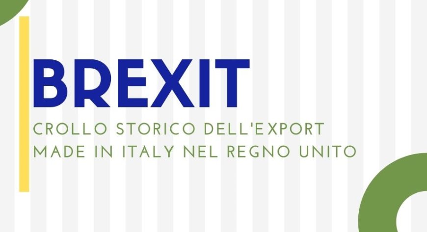 Brexit: crollo storico dell'export Made in Italy nel Regno Unito