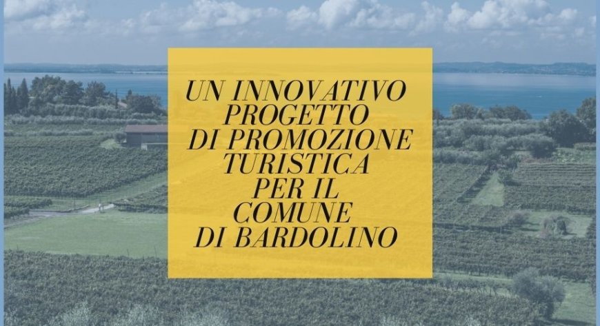 Un innovativo progetto di promozione turistica per il comune di Bardolino