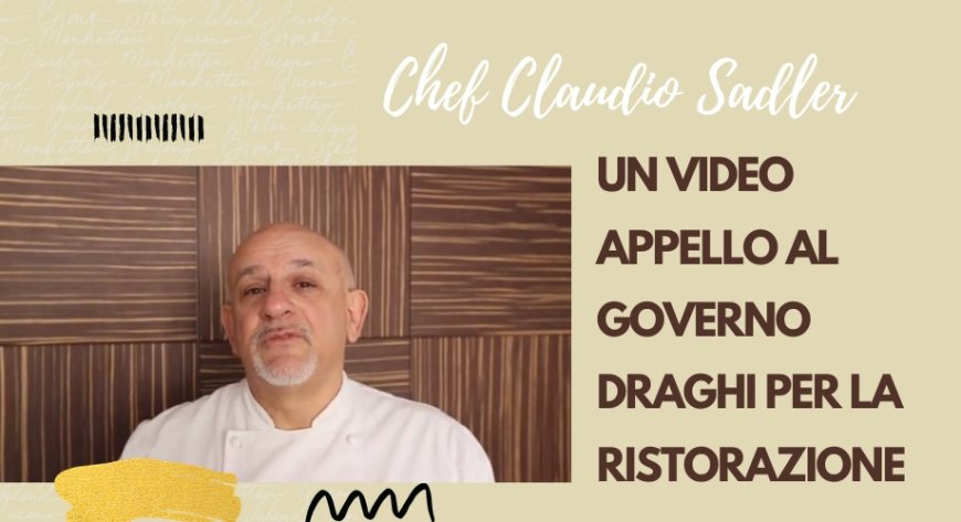 Chef Claudio Sadler: un video appello al Governo Draghi per la ristorazione