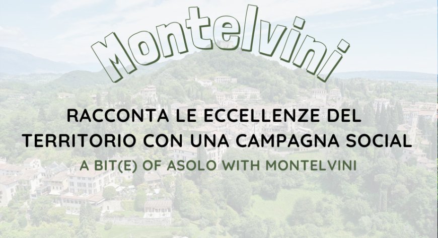 Montelvini racconta le eccellenze del territorio con una campagna social