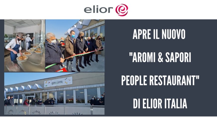Apre il nuovo "Aromi & Sapori - People Restaurant" di Elior Italia