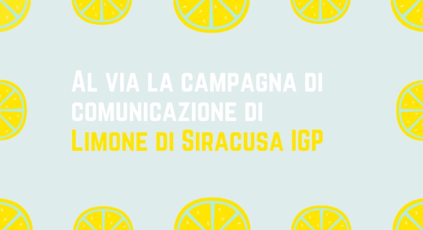 Al via la campagna di comunicazione di Limone di Siracusa IGP