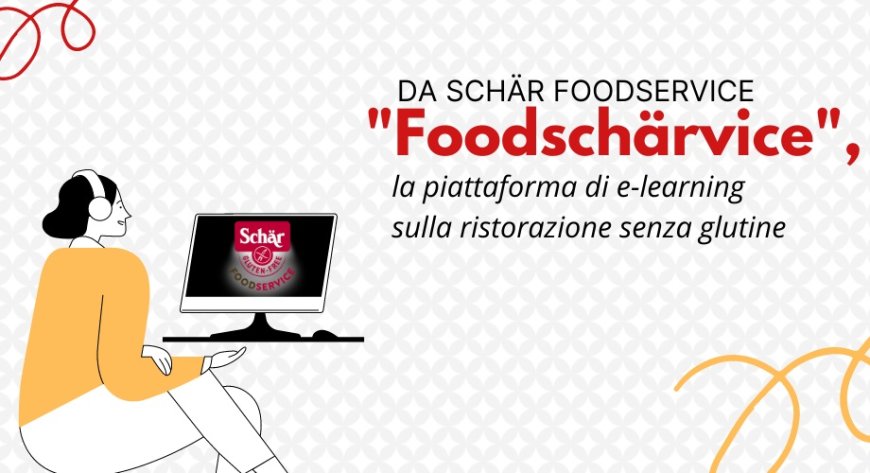 Da Schär Foodservice "Foodschärvice", la piattaforma di e-learning sulla ristorazione senza glutine