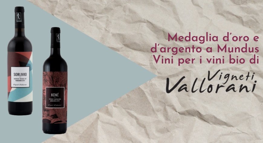 Medaglia d’oro e d’argento a Mundus Vini per i vini bio di Vigneti Vallorani