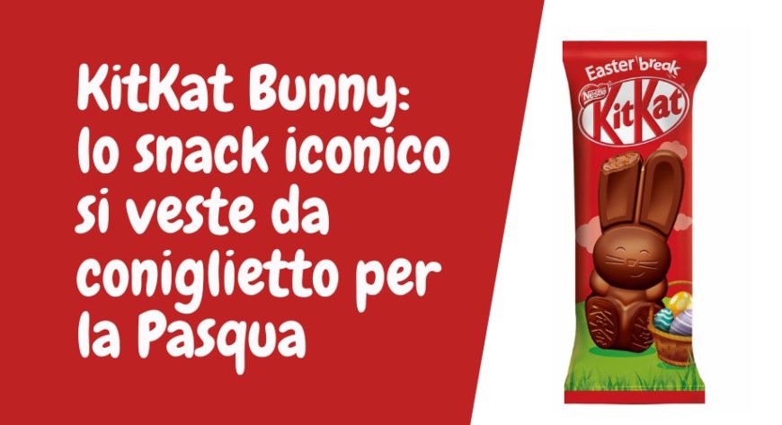 KitKat Bunny: lo snack iconico si veste da coniglietto per la Pasqua