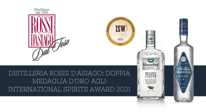 Distilleria Rossi d'Asiago: doppia medaglia d'oro agli International Spirits Award 2021