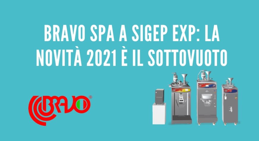 Bravo Spa a Sigep Exp: la novità 2021 è il sottovuoto