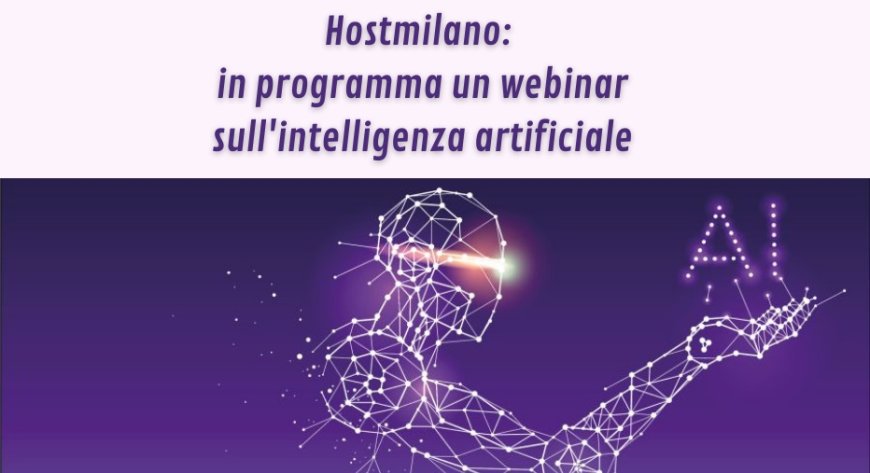 Hostmilano: in programma un webinar sull'intelligenza artificiale
