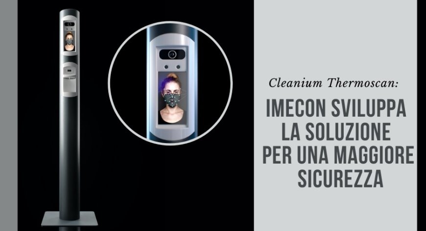 Cleanium Thermoscan: Imecon sviluppa la soluzione per una maggiore sicurezza