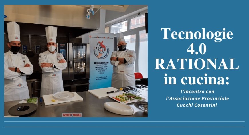 Tecnologie 4.0 RATIONAL in cucina: l'incontro con l'Associazione Provinciale Cuochi Cosentini