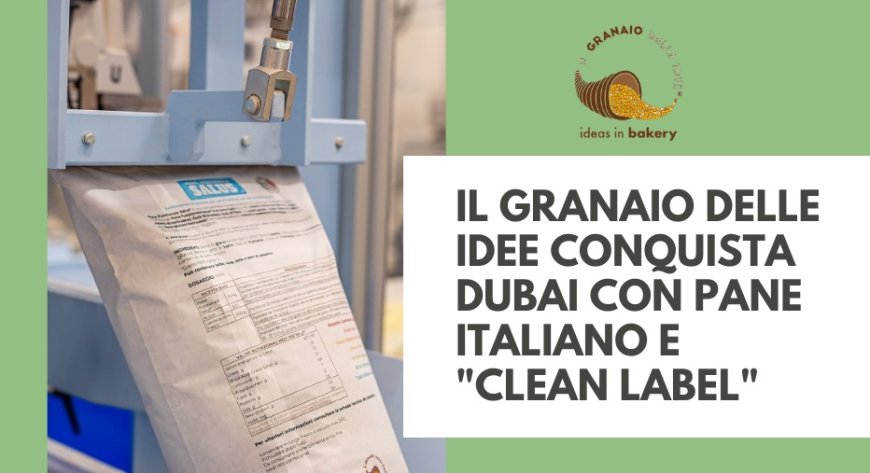 Il Granaio delle idee conquista Dubai con pane italiano e "clean label"