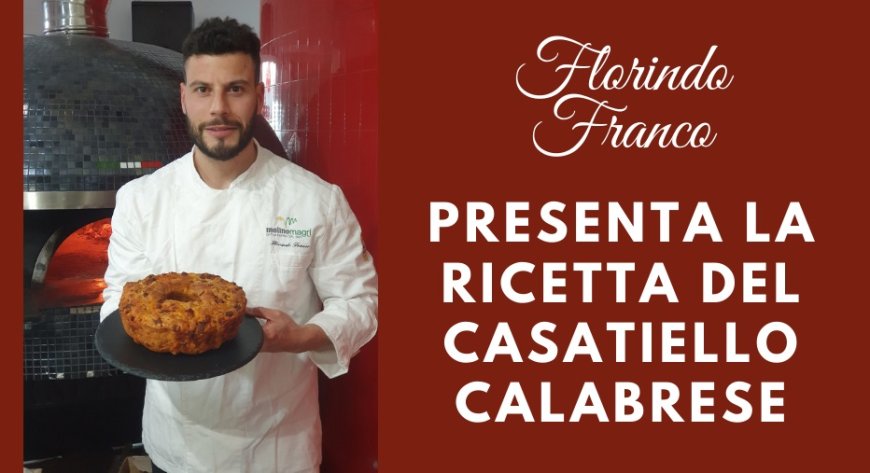 Florindo Franco presenta la ricetta del Casatiello Calabrese