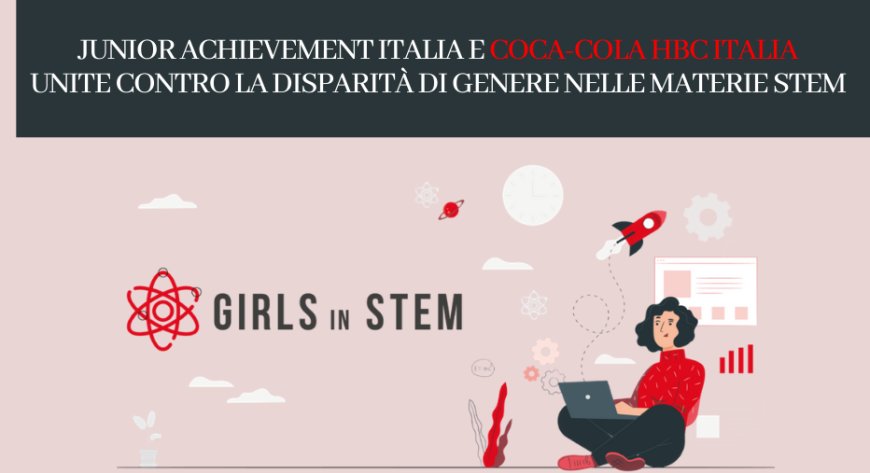 Coca-Cola HBC Italia e Junior Achievement Italia per la parità di genere nelle materie STEM
