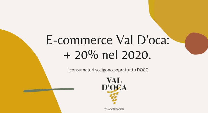 E-commerce Val D'oca: + 20% nel 2020. I consumatori scelgono soprattutto DOCG