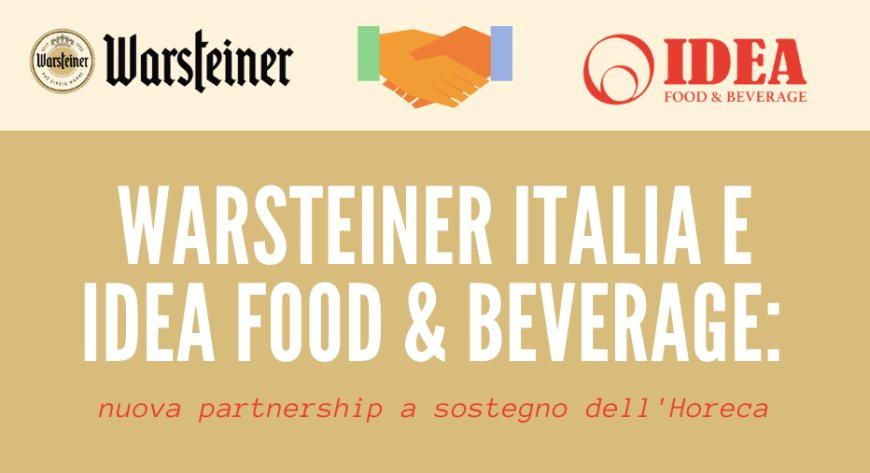 Warsteiner Italia e Idea Food & Beverage: nuova partnership a sostegno dell'Horeca