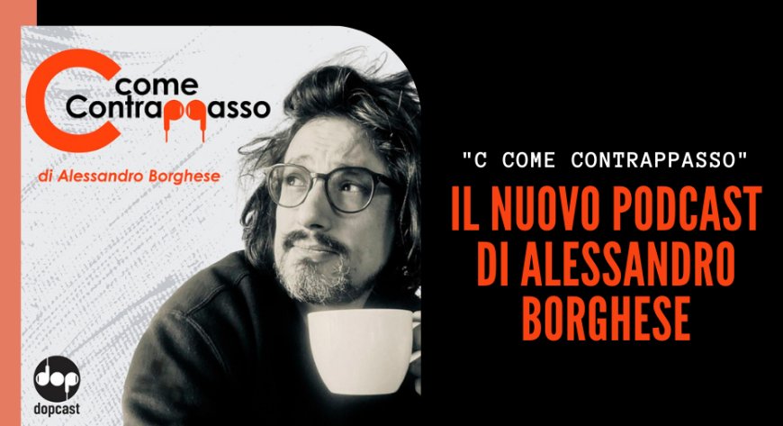 "C Come Contrappasso" il nuovo podcast di Alessandro Borghese