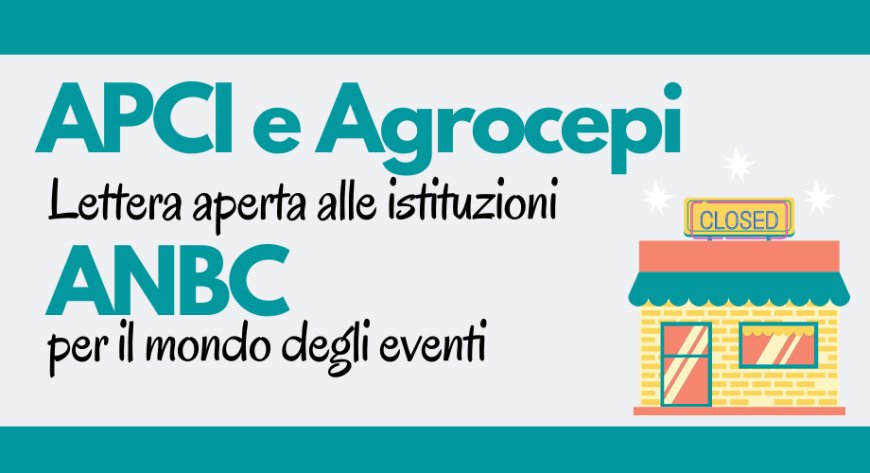 APCI e Agrocepi firmano una lettera aperta alle istituzioni e ANBC parla per il mondo degli eventi