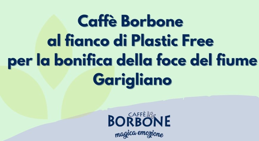 Caffè Borbone al fianco di Plastic Free per la bonifica della foce del fiume Garigliano
